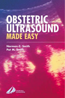 Obstetric Ultrasound Made Easy - Norman  C. Smith, A. Pat M. Smith