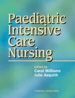 Paediatric Intensive Care Nursing - Carol Williams, Julie Asquith