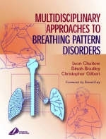 Multidisciplinary Approaches to Breathing Pattern Disorders - Leon Chaitow, Christopher Gilbert, Dinah Bradley