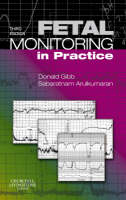 Fetal Monitoring in Practice - Donald Gibb, Sabaratnam Arulkumaran