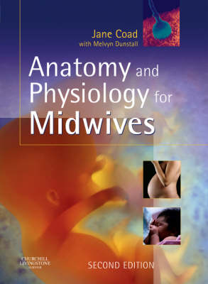 Anatomy and Physiology for Midwives - Jane Coad, Melvyn Dunstall