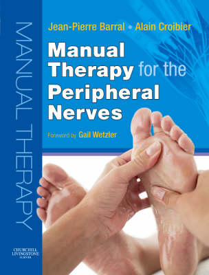 Manual Therapy for the Peripheral Nerves - Jean-Pierre Barral, Alain Croibier