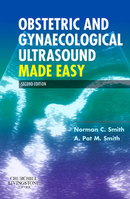 Obstetric and Gynaecological Ultrasound Made Easy - Norman  C. Smith, A. Pat M. Smith