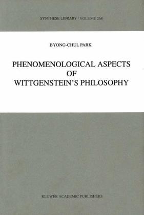 Phenomenological Aspects of Wittgenstein's Philosophy -  B.-C. Park