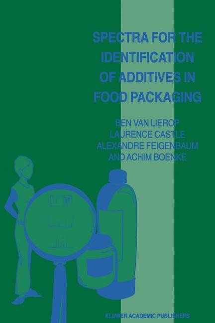 Spectra for the Identification of Additives in Food Packaging -  Achim Boenke,  Laurence Castle,  Alexandre Feigenbaum,  Ben van Lierop