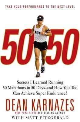 50 50 Secrets I Learned Running 50 Marathons in 50 Days - Dean Karnazes