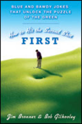 How to Hit the Second Shot First - Jim Bronner, Bob Gilhooley