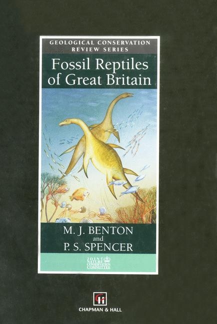 Fossil Reptiles of Great Britain -  M.J. Benton,  P.S. Spencer