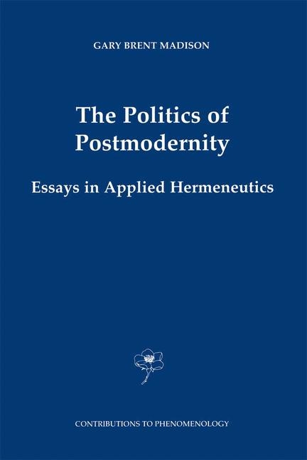 Politics of Postmodernity -  Gary Brent Madison