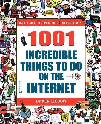 1001 Incredible Things On the Internet - Ken Leebow