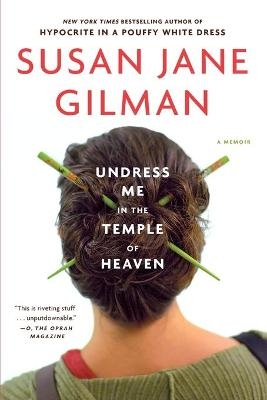 Undress Me in the Temple of Heaven - Susan Jane Gilman