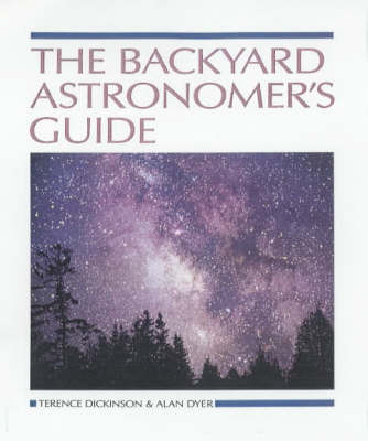 The Backyard Astronomer's Guide - Terence Dickinson, Alan Dyer