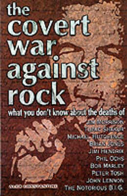 The Covert War Against Rock - Alex Constantine