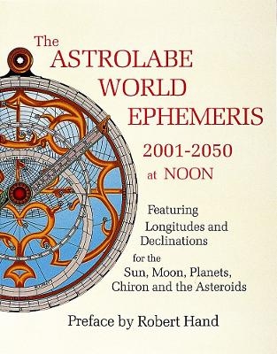 The Astrolabe World Ephemeris - Robert Hand