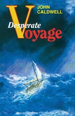 Desperate Voyage - John Caldwell