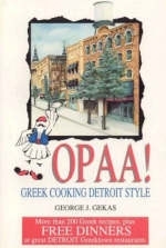 Opaa! Greek Cooking Detroit Style - George Gekas