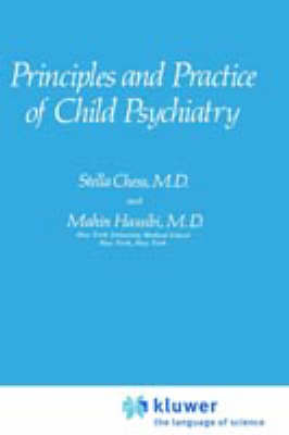 Principles and Practice of Child Psychiatry -  Stella Chess,  Mahin Hassibi