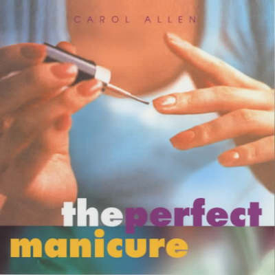 The Perfect Manicure - Carol Allen