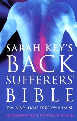 The Back Sufferer's Bible - Sarah Key