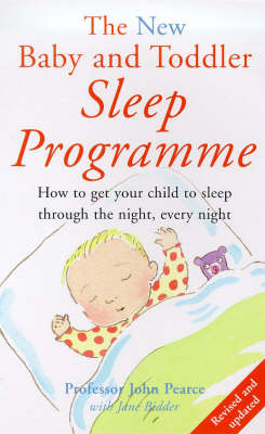 The New Baby and Toddler Sleep Programme - John Pearce, Jane Bidder