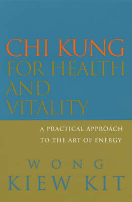 Chi Kung for Health and Vitality -  Wong Kiew Kit