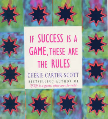 If Success is a Game, These are the Rules - Cherie Carter-Scott