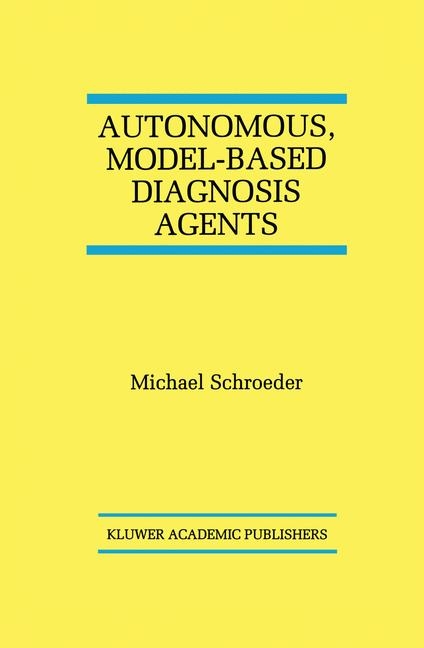 Autonomous, Model-Based Diagnosis Agents -  Michael Schroeder