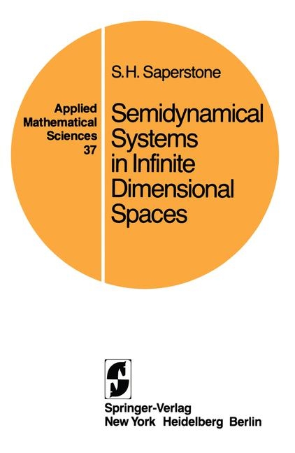 Semidynamical Systems in Infinite Dimensional Spaces -  Stephen H. Saperstone