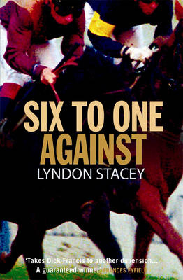 Six to One Against - Lyndon Stacey