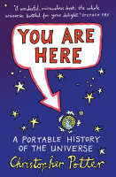 You Are Here A Portable History of the Universe - Christopher Potter