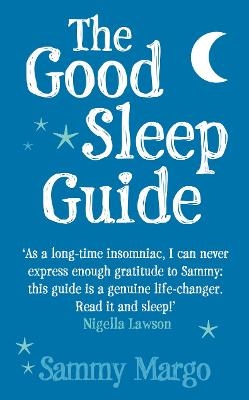 The Good Sleep Guide - Sammy Margo