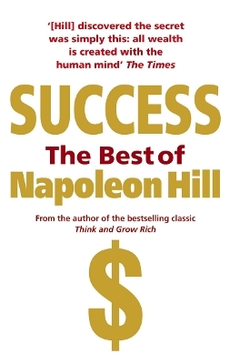 Success: The Best of Napoleon Hill - Napoleon Hill