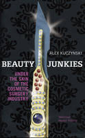 Beauty Junkies - Alex Kuczynski