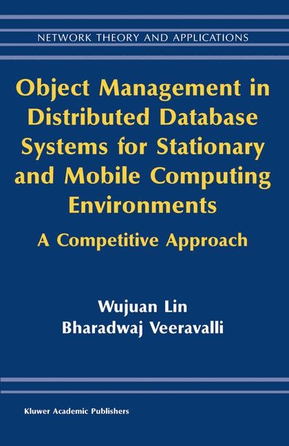 Object Management in Distributed Database Systems for Stationary and Mobile Computing Environments -  Wujuan Lin,  Bharadwaj Veeravalli