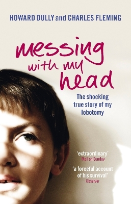 Messing with My Head - Charles Fleming, Howard Dully