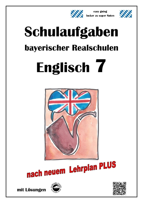 Realschule, Englisch 7 - Schulaufgaben bayerischer Realschulen (LPlus) mit Lösungen - Monika Arndt