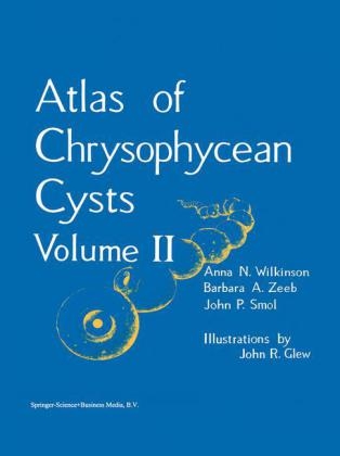 Atlas of Chrysophycean Cysts -  John P. Smol,  A.N. Wilkinson,  Barbara A. Zeeb