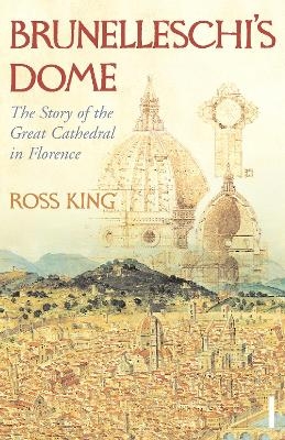 Brunelleschi's Dome - Dr Ross King