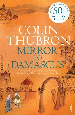 Mirror To Damascus - Colin Thubron