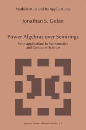 Power Algebras over Semirings -  Jonathan S. Golan