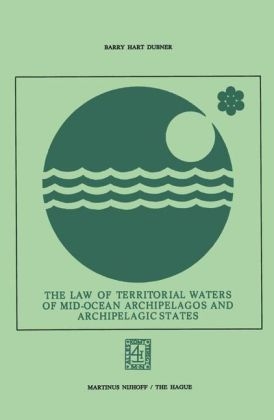 Law of Territorial Waters of Mid-Ocean Archipelagos and Archipelagic States -  Barry Hart Dubner