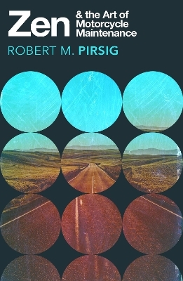 Zen and the Art of Motorcycle Maintenance - ROBERT PIRSIG