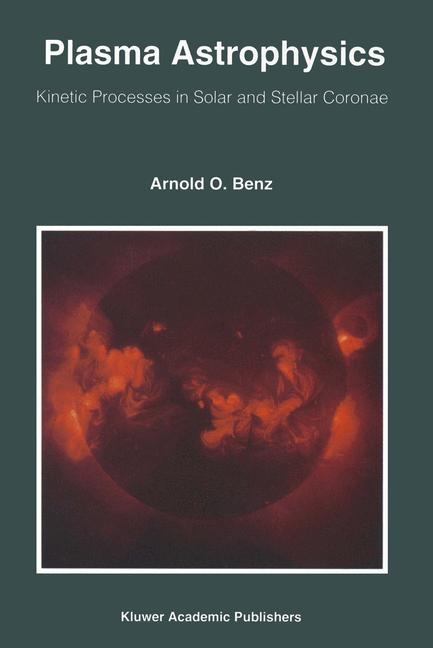 Plasma Astrophysics -  Arnold O. Benz