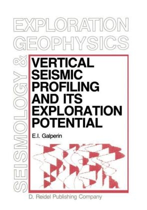 Vertical Seismic Profiling and Its Exploration Potential -  E.I. Galperin