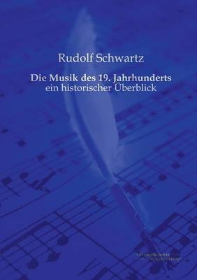 Die Musik des 19. Jahrhunderts - Rudolf Schwartz