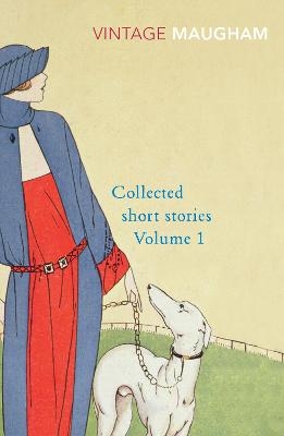 Collected Short Stories Volume 1 - W. Somerset Maugham