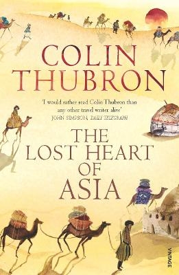 The Lost Heart of Asia - Colin Thubron