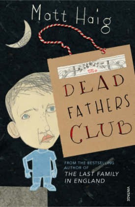 The Dead Fathers Club - Matt Haig