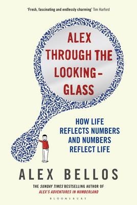 Alex Through the Looking-Glass - Alex Bellos