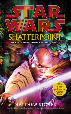 Star Wars: Shatterpoint - Matthew Stover